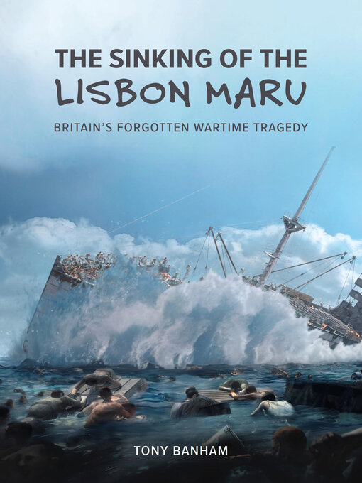 Title details for The Sinking of the <i>Lisbon Maru by Tony Banham - Wait list